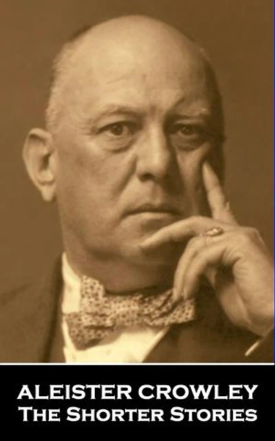 The Shorter Stories of Aleister Crowley
