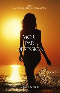 Mort par Obsession (La série des meurtres aux Caraïbes — tome 8)