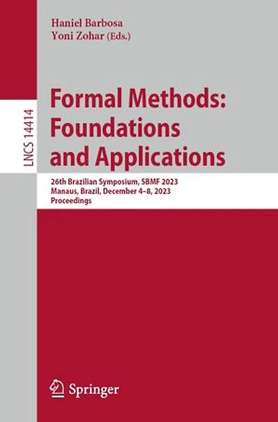 Formal Methods: Foundations and Applications: 26th Brazilian Symposium, SBMF 2023, Manaus, Brazil, December 4