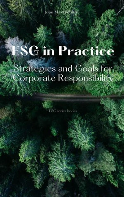 ESG in Practice - Strategies and Goals for Corporate Responsibility
