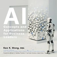 AI Concepts and Applications for Business Leaders