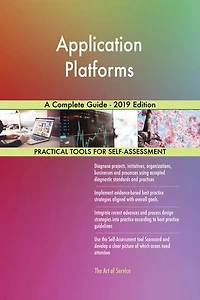 Application Platforms A Complete Guide - 2019 Edition