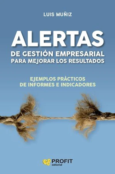 Alertas de gestión empresarial para mejorar los resultados: Ejemplos prácticos de informes e indicadores