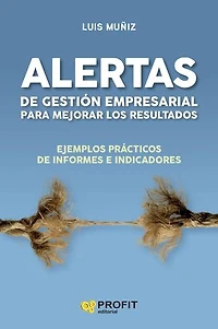 Alertas de gestión empresarial para mejorar los resultados: Ejemplos prácticos de informes e indicadores