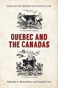 Essays the History of Canadian Law, Volume XI: Quebec and Canadas