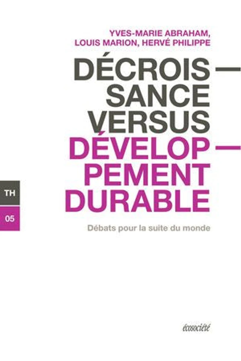 Décroissance versus développement durable: débats pour la suite du monde