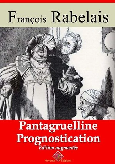 Pantagrueline prognostication – suivi d'annexes: Nouvelle édition 2019
