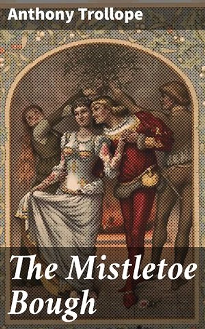 The Mistletoe Bough: Love, Marriage, and Festive Romance in the English Countryside