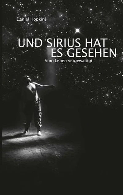 Und Sirius hat es gesehen: Vom Leben vergewaltigt
