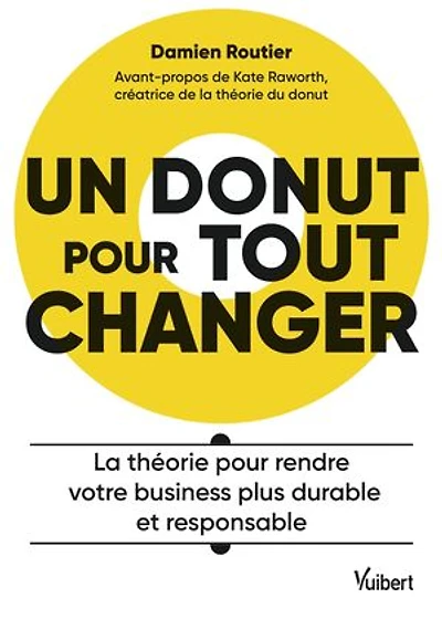 Un donut pour tout changer: La théorie pour rendre votre business plus durable et responsable