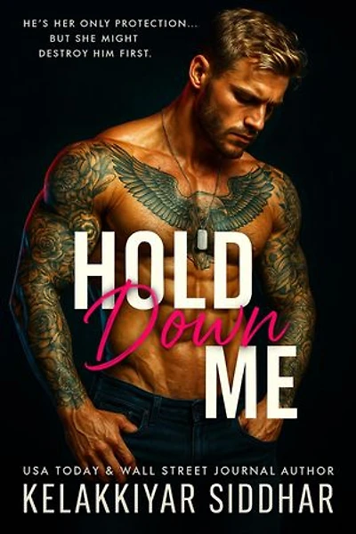Hold Me Down: He’s Her Only Protection but She Might Destroy Him First