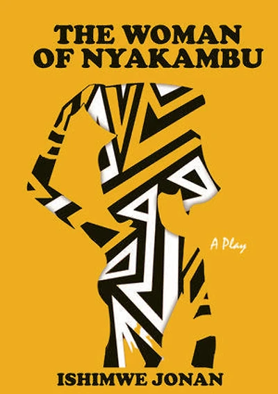 The Woman Of Nyakambu: A Play