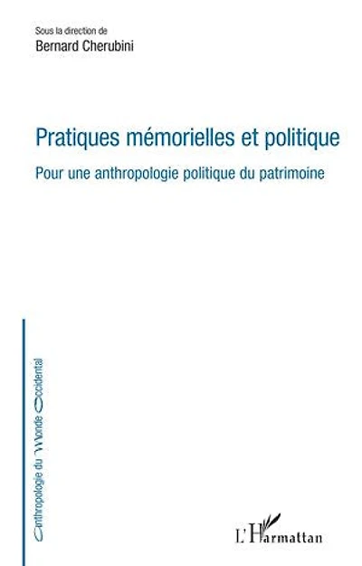 Pratiques mémorielles et politique: Pour une anthropologie politique du patrimoine