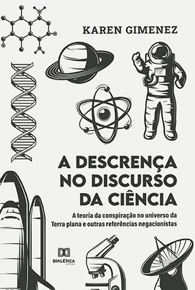 A descrença no discurso da ciência: a teoria da conspiração no universo da Terra plana e outras referências negacionistas