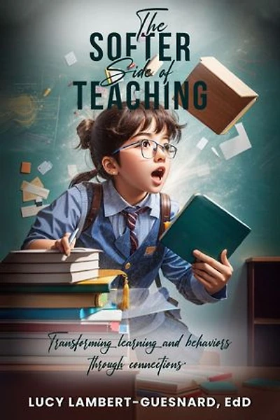 The Softer Side of Teaching: Transforming learning and behavior through connections