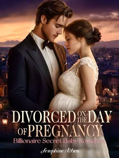 Divorced on the Day of Pregnancy: Billionaire Secret Baby Romance