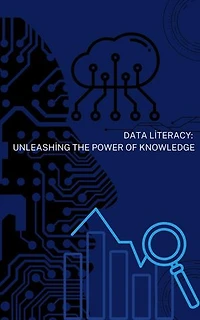 Data Literacy: Unleashing the Power of Knowledge