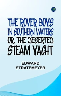 The Rover Boys in Southern Waters or The Deserted Steam Yacht