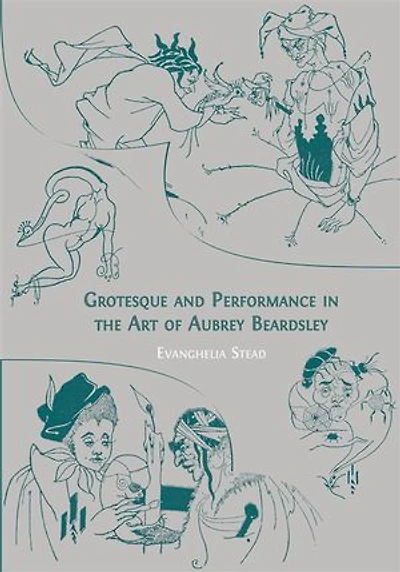 Grotesque and Performance the Art of Aubrey Beardsley