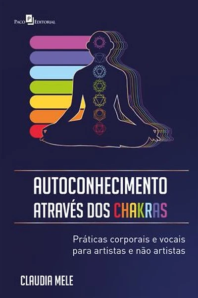 Autoconhecimento através dos Chakras: Práticas corporais e vocais para artistas e não artistas