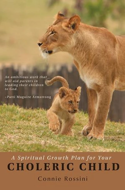 A Spiritual Growth Plan for Your Choleric Child: A Spiritual Growth Plan for Your Children, #2
