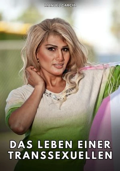 Das Leben einer Transsexuellen: Erotische Schwulengeschichten für Erwachsene Männer