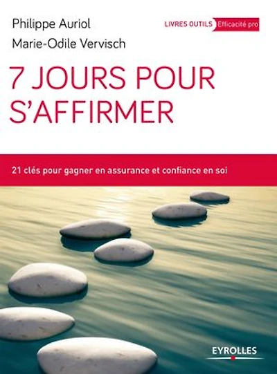 7 jours pour s'affirmer: 21 clés gagner en assurance et confiance soi
