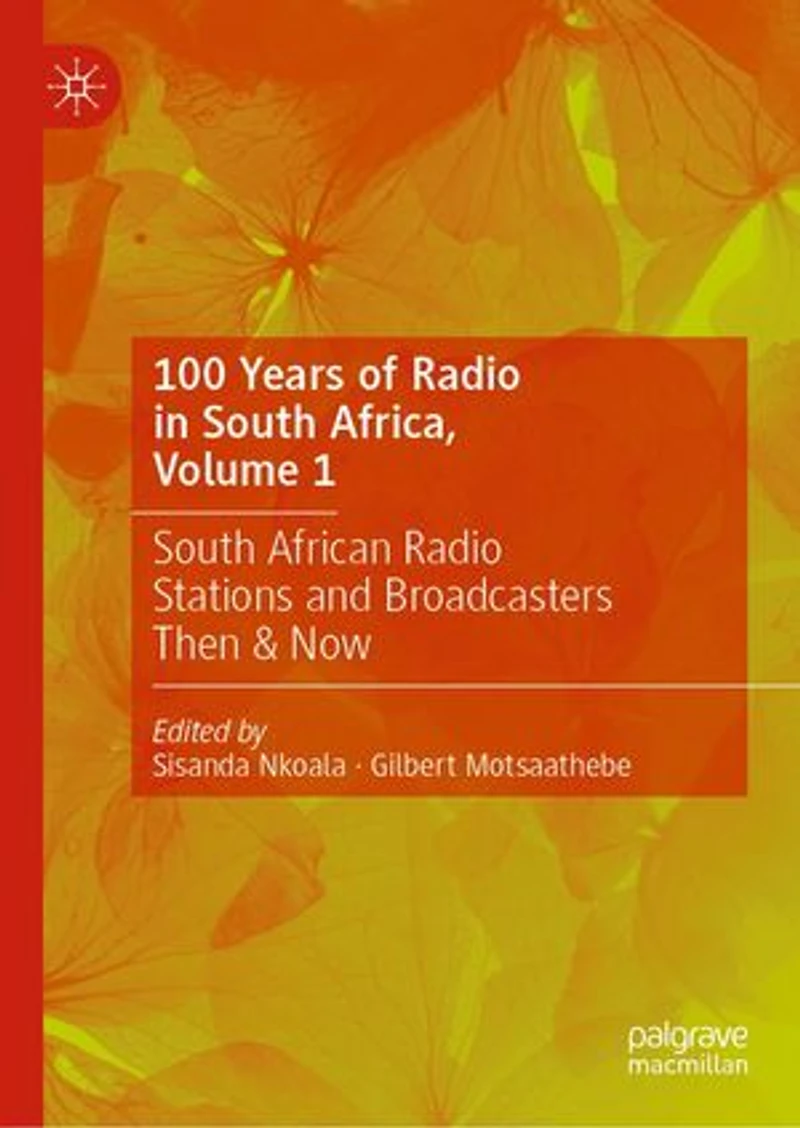 100 Years of Radio South Africa, Volume 1: African Stations and Broadcasters Then Now