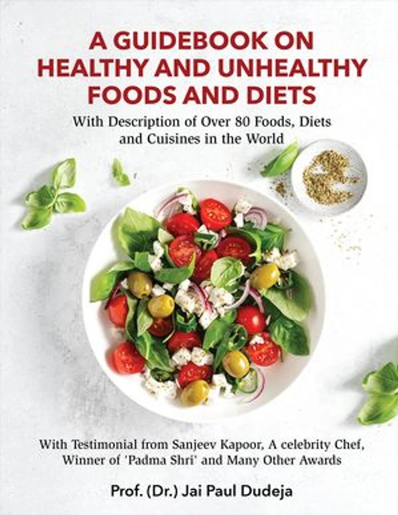 A Guidebook on Healthy and Unhealthy Foods and Diets: With Description of Over 80 Foods, Diets and Cuisines in the World