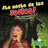 ¡La noche de los sustos! Un cuento muy escalofriante (The Night of Scares!: A Terribly Creepy Tale)