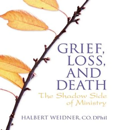 Grief, Loss, and Death: The Shadow Side of Ministry