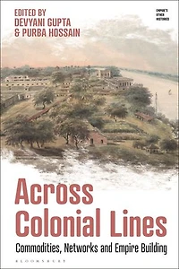 Across Colonial Lines: Commodities, Networks and Empire Building