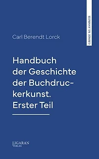 Handbuch der Geschichte der Buchdruckerkunst. Erster Teil