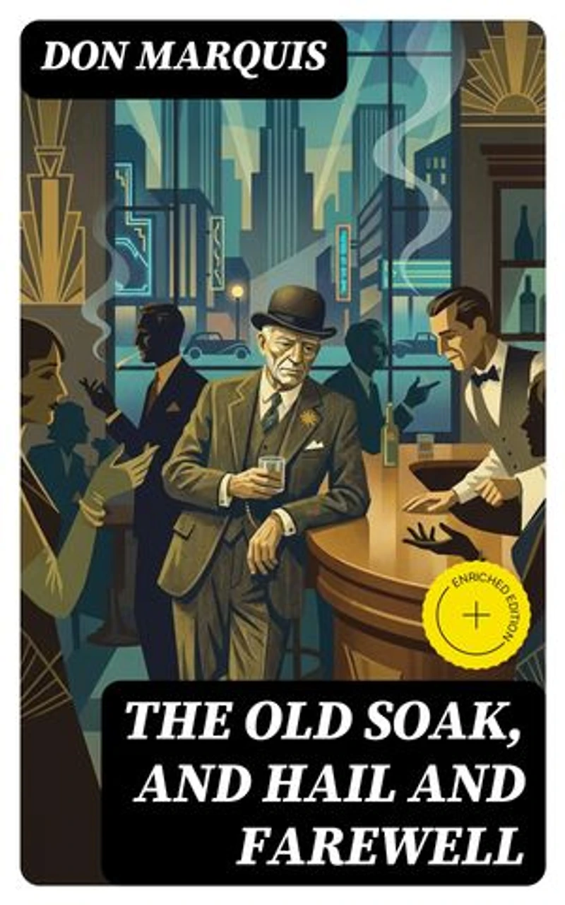 The Old Soak, and Hail And Farewell: Enriched edition.