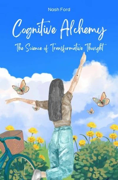 Cognitive Alchemy: The Science of Transformative Thought