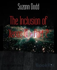 The Inclusion of Xenos III - Part 2