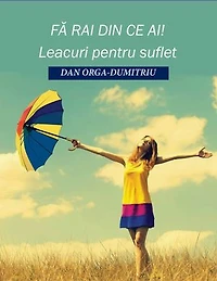 FA RAI DIN CE AI!: LEACURI PENTRU SUFLET