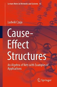 Cause-Effect Structures: An Algebra of Nets with Examples Applications