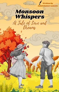 Monsoon Whispers : a tale of love and dreams
