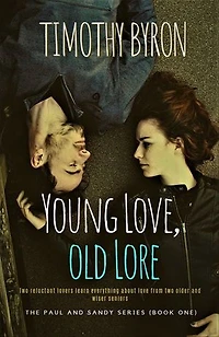 Young Love, Old Lore: A Violent and Unexpected Encounter Between Older and Younger Generations Ends Up Changing Everyone's Lives For The Better (The Paul and Sandy Series Book 1)