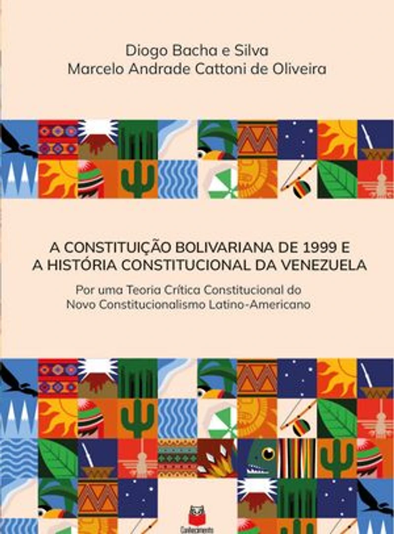 A Constituição Bolivariana de 1999 e a história Constitucional da Venezuela: por uma teoria crítica constitucional do novo constitucionalismo latino-americano