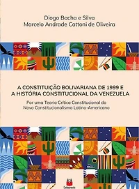 A Constituição Bolivariana de 1999 e a história Constitucional da Venezuela: por uma teoria crítica constitucional do novo constitucionalismo latino-americano