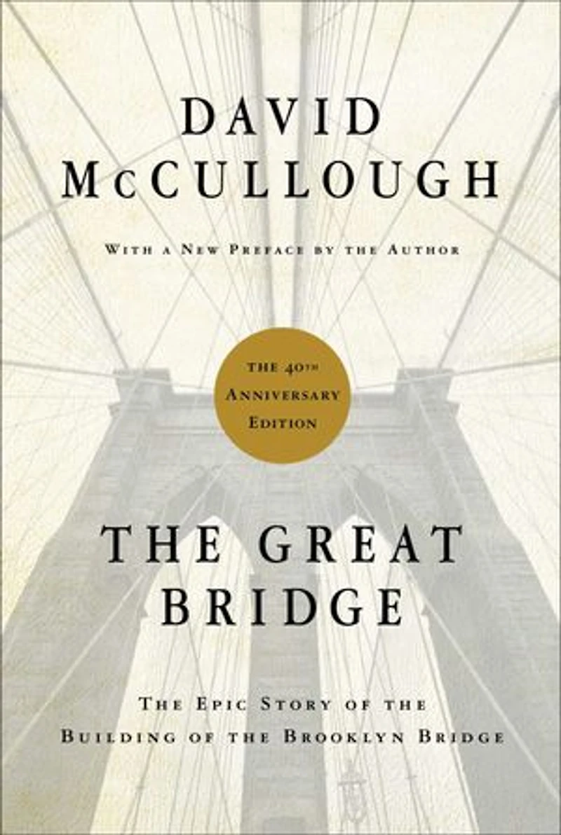 the Great Bridge: Epic Story of Building Brooklyn Bridge