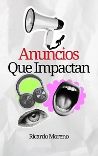 Anuncios que Impactan: How to Achieve Success, #1
