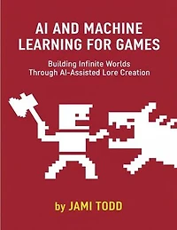 AI AND MACHINE LEARNING FOR GAMES Building Infinite Worlds Through AI-Assisted Lore Creation