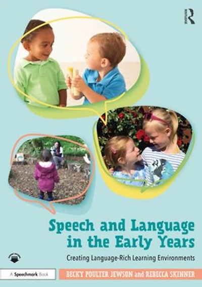 Speech And Language The Early Years: Creating Language-rich Learning Environments