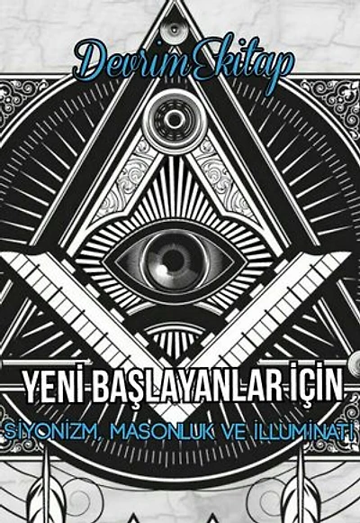 Yeni Başlayanlar İçin SİYONİZM, MASONLUK VE İLLUMİNATİ