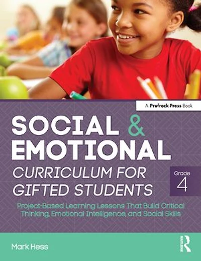 Social and Emotional Curriculum for Gifted Students: Grade 4, Project-Based Learning Lessons That Build Critical Thinking, Intelligence, Skills