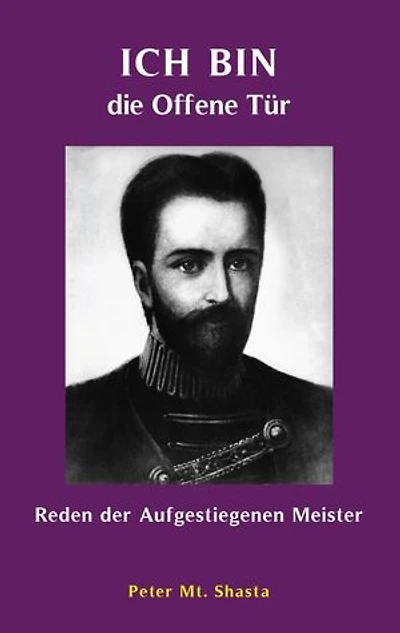 Ich bin die Offene Tür: Reden der Aufgestiegenen Meister