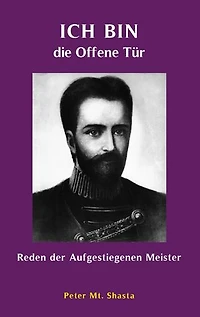 Ich bin die Offene Tür: Reden der Aufgestiegenen Meister